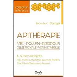 Livre Apithérapie - Miel - Pollen - Propolis - Gelée royale - Venin d'abeille & autres remèdes -  Jean-Luc Darrigol